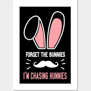 Forget the Bunnies I'm Chasing Hunnies Easter gift Posters and Art